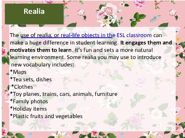 Realia The use of realia, or real-life objects in the ESL classroom can make