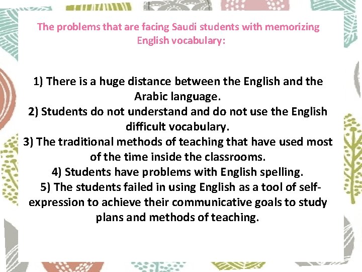 The problems that are facing Saudi students with memorizing English vocabulary: 1) There is