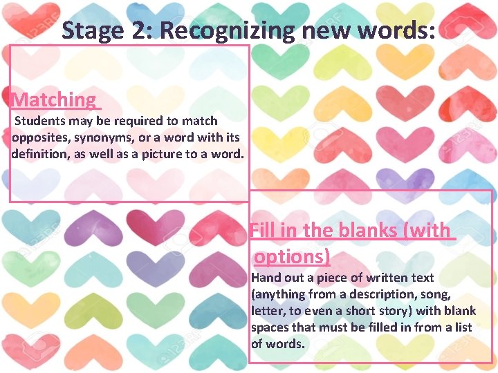 Stage 2: Recognizing new words: Matching Students may be required to match opposites, synonyms,