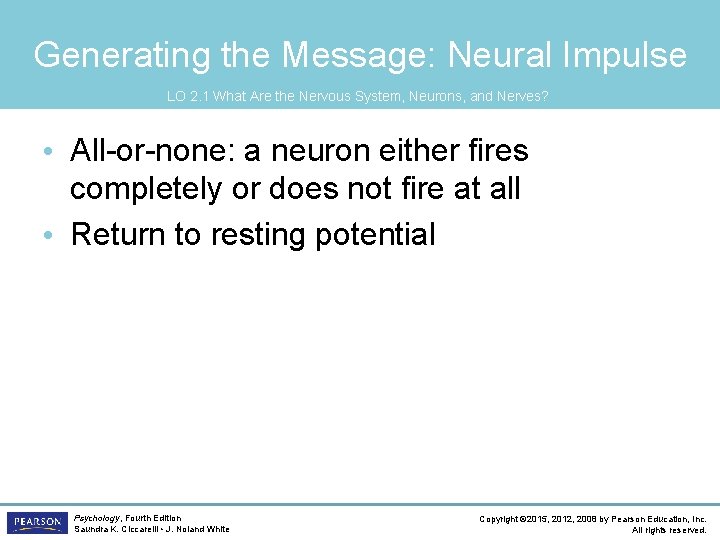 Generating the Message: Neural Impulse LO 2. 1 What Are the Nervous System, Neurons,