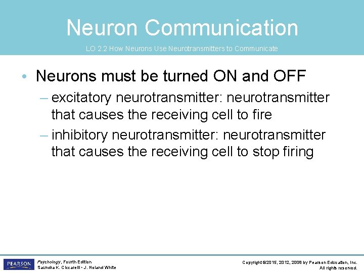 Neuron Communication LO 2. 2 How Neurons Use Neurotransmitters to Communicate • Neurons must