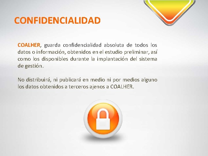 CONFIDENCIALIDAD COALHER, guarda confidencialidad absoluta de todos los datos o información, obtenidos en el