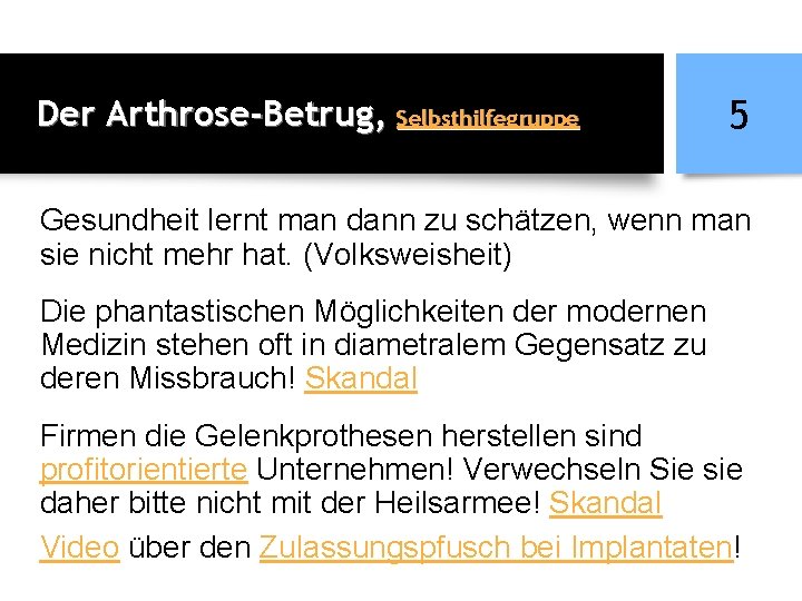 Der Arthrose-Betrug, Selbsthilfegruppe 5 Gesundheit lernt man dann zu schätzen, wenn man sie nicht