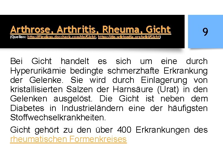 Arthrose, Arthritis, Rheuma, Gicht (Quellen: http: //flexikon. doccheck. com/de/Gicht, https: //de. wikipedia. org/wiki/Gicht) 9