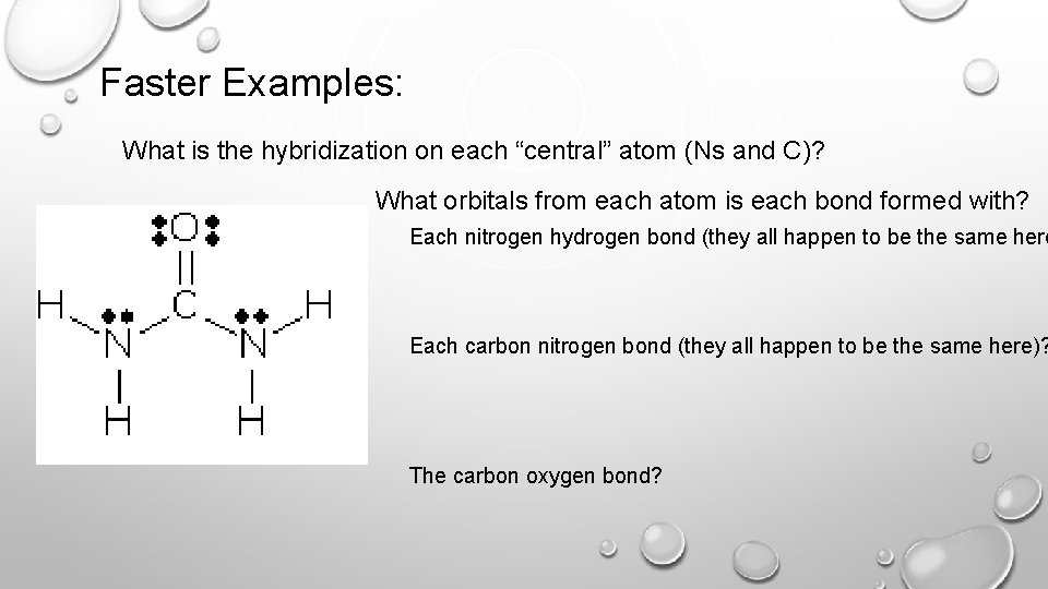 Faster Examples: What is the hybridization on each “central” atom (Ns and C)? What