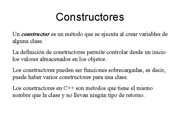 Constructores Un constructor es un método que se ejecuta al crear variables de alguna