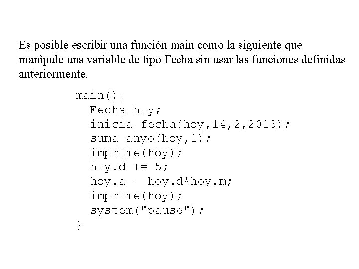 Es posible escribir una función main como la siguiente que manìpule una variable de