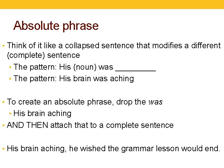 Absolute phrase • Think of it like a collapsed sentence that modifies a different