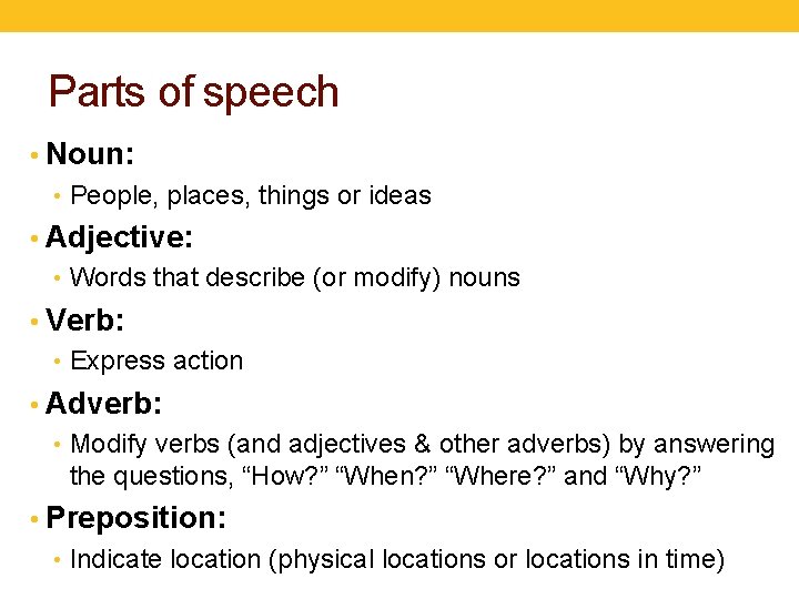 Parts of speech • Noun: • People, places, things or ideas • Adjective: •