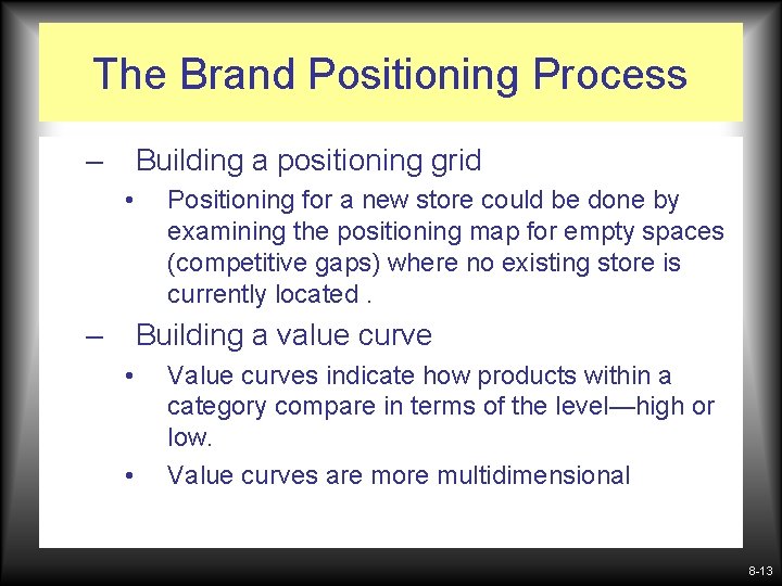 The Brand Positioning Process – Building a positioning grid • – Positioning for a