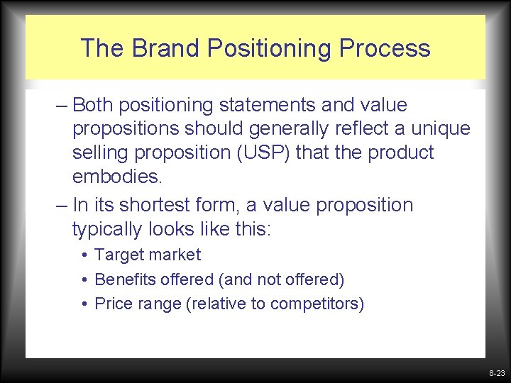 The Brand Positioning Process – Both positioning statements and value propositions should generally reflect