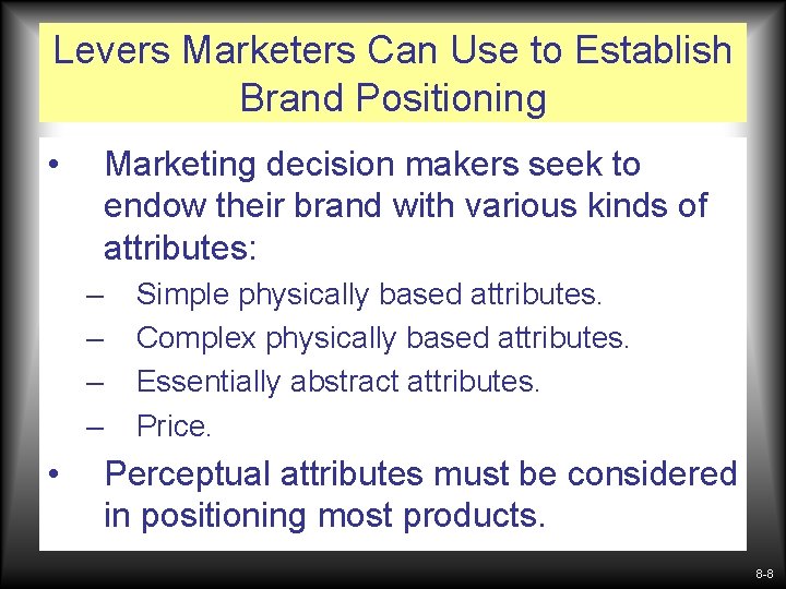 Levers Marketers Can Use to Establish Brand Positioning • Marketing decision makers seek to