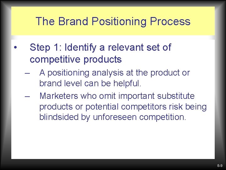 The Brand Positioning Process • Step 1: Identify a relevant set of competitive products