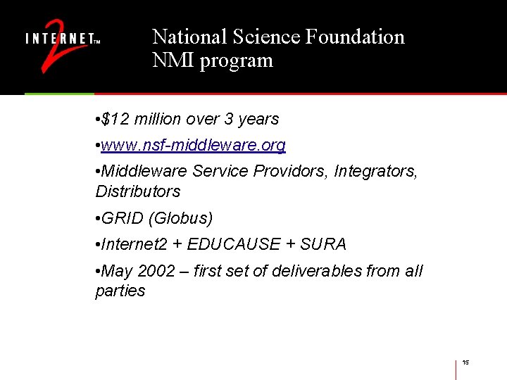 National Science Foundation NMI program • $12 million over 3 years • www. nsf-middleware.