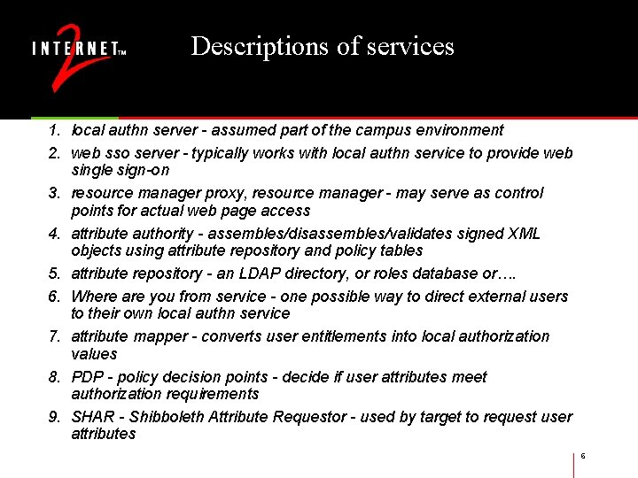 Descriptions of services 1. local authn server - assumed part of the campus environment