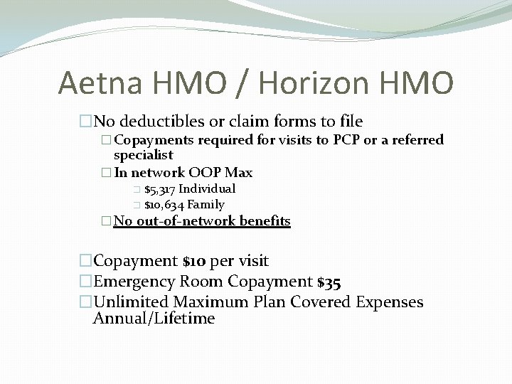 Aetna HMO / Horizon HMO �No deductibles or claim forms to file � Copayments