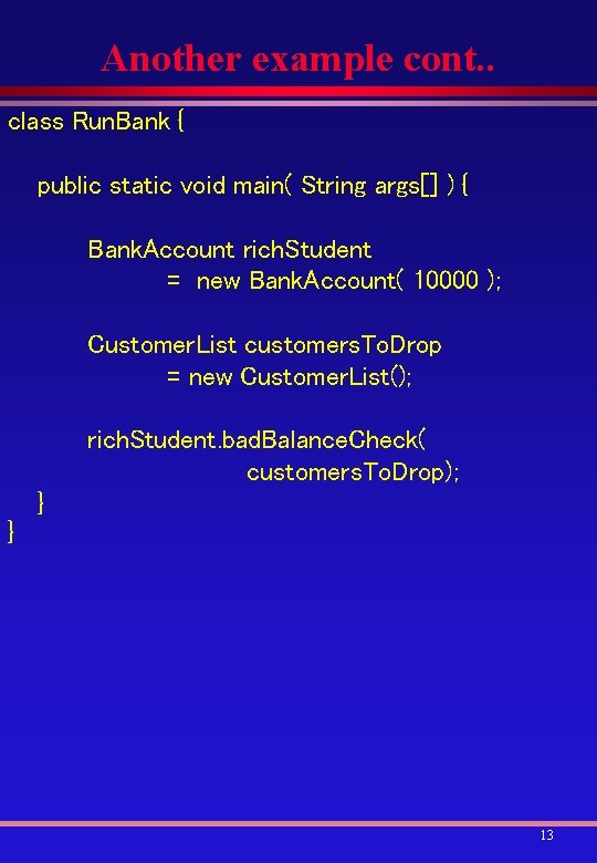 Another example cont. . class Run. Bank { public static void main( String args[]
