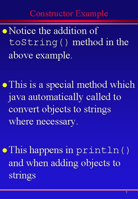 Constructor Example l Notice the addition of to. String() method in the above example.