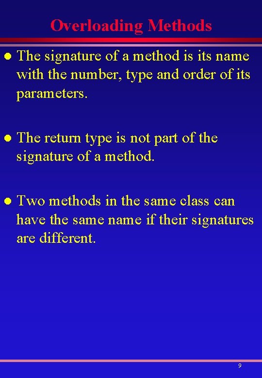 Overloading Methods l The signature of a method is its name with the number,
