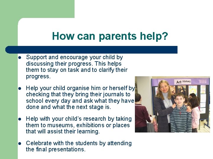 How can parents help? l Support and encourage your child by discussing their progress.