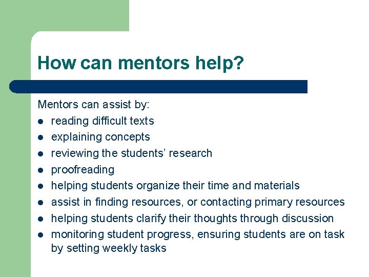 How can mentors help? Mentors can assist by: l reading difficult texts l explaining