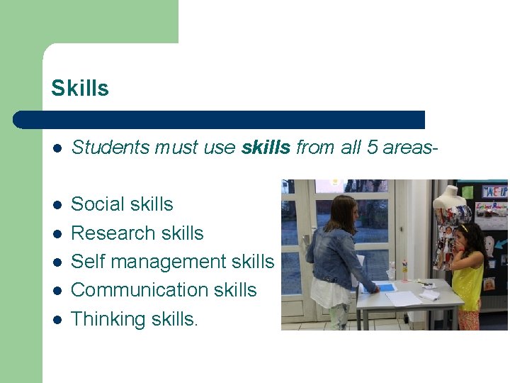 Skills l Students must use skills from all 5 areas- l Social skills Research
