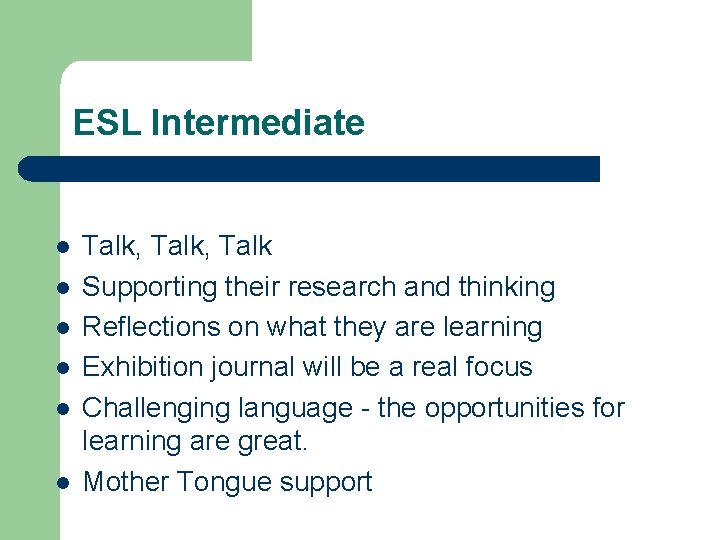 ESL Intermediate l l l Talk, Talk Supporting their research and thinking Reflections on