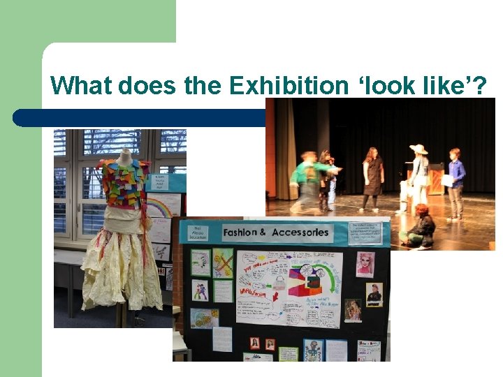 What does the Exhibition ‘look like’? 