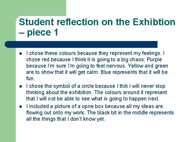 Student reflection on the Exhibtion – piece 1 l l l I chose these