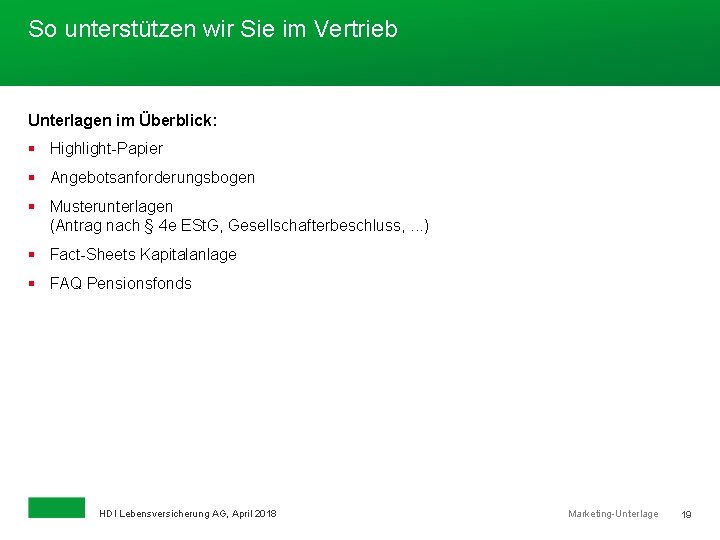 So unterstützen wir Sie im Vertrieb Unterlagen im Überblick: § Highlight-Papier § Angebotsanforderungsbogen §