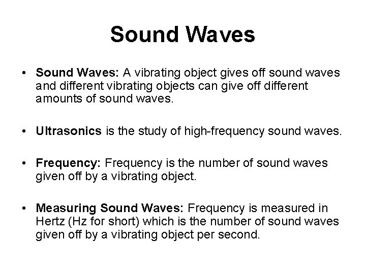Sound Waves • Sound Waves: A vibrating object gives off sound waves and different