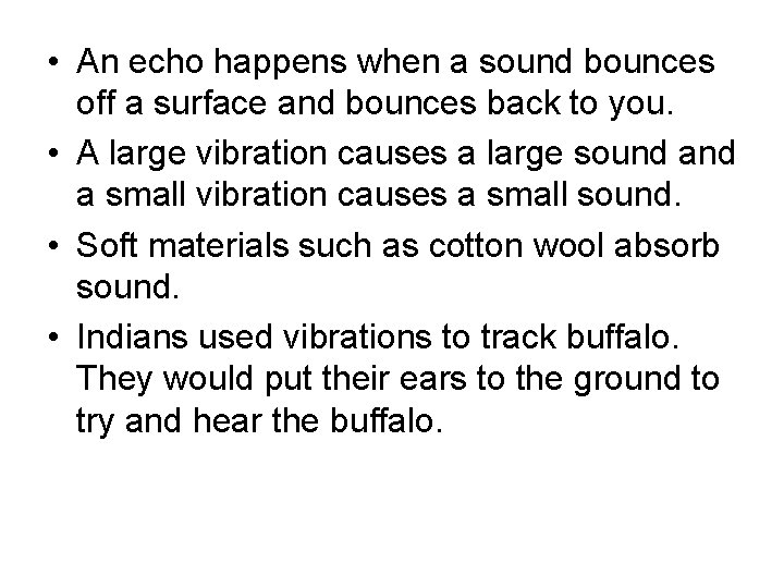  • An echo happens when a sound bounces off a surface and bounces