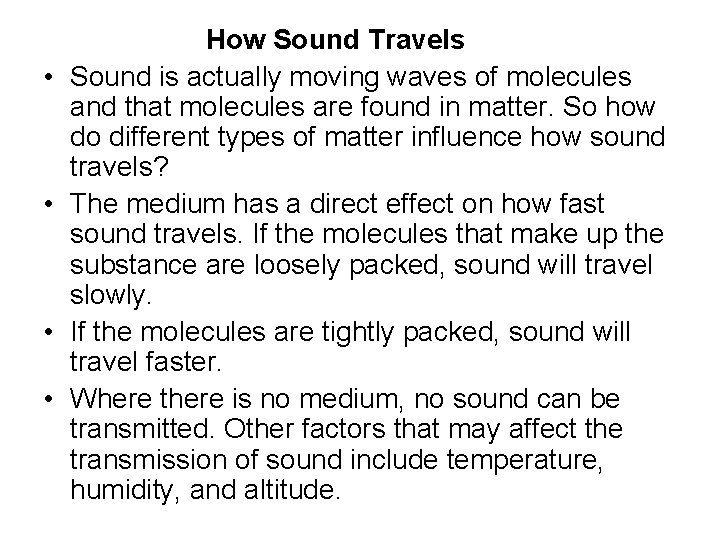  • • How Sound Travels Sound is actually moving waves of molecules and