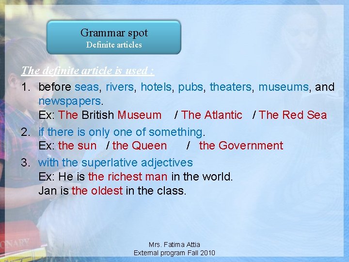 Grammar spot Definite articles The definite article is used : 1. before seas, rivers,