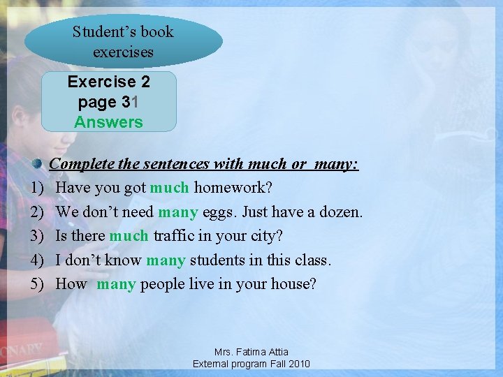 Student’s book exercises Exercise 2 page 31 Answers Complete the sentences with much or