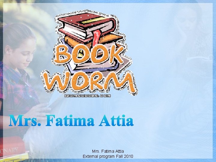 Mrs. Fatima Attia External program Fall 2010 