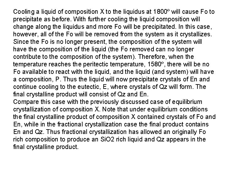 Cooling a liquid of composition X to the liquidus at 1800º will cause Fo