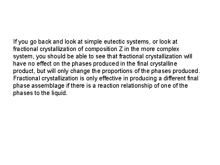 If you go back and look at simple eutectic systems, or look at fractional