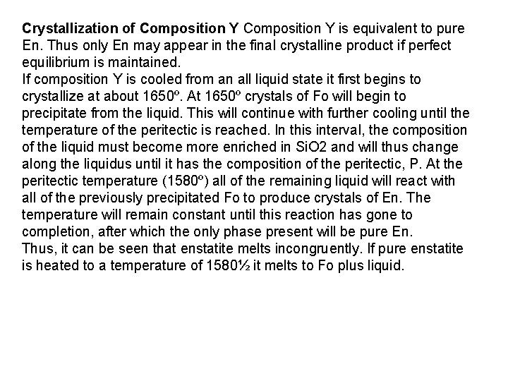 Crystallization of Composition Y is equivalent to pure En. Thus only En may appear
