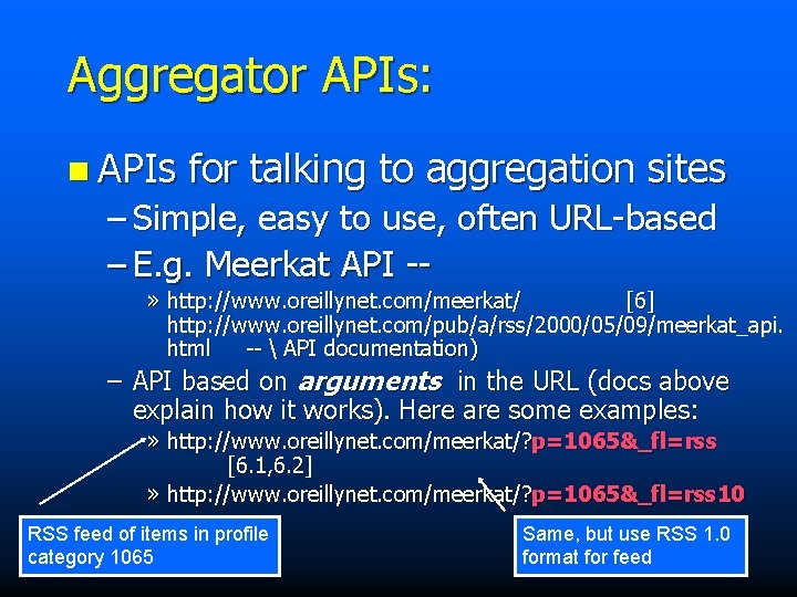 Aggregator APIs: n APIs for talking to aggregation sites – Simple, easy to use,