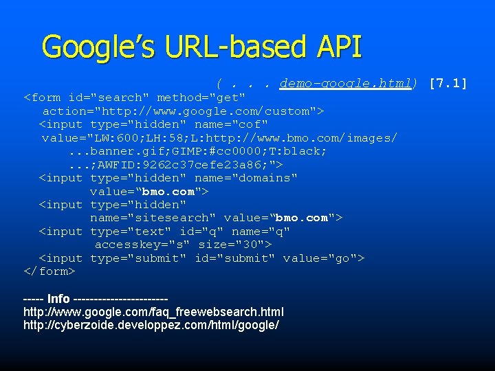 Google’s URL-based API (. . . demo-google. html) [7. 1] <form id="search" method="get" action="http: