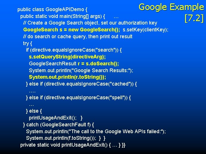 Google Example [7. 2] public class Google. APIDemo { public static void main(String[] args)