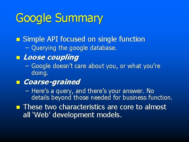 Google Summary n Simple API focused on single function – Querying the google database.