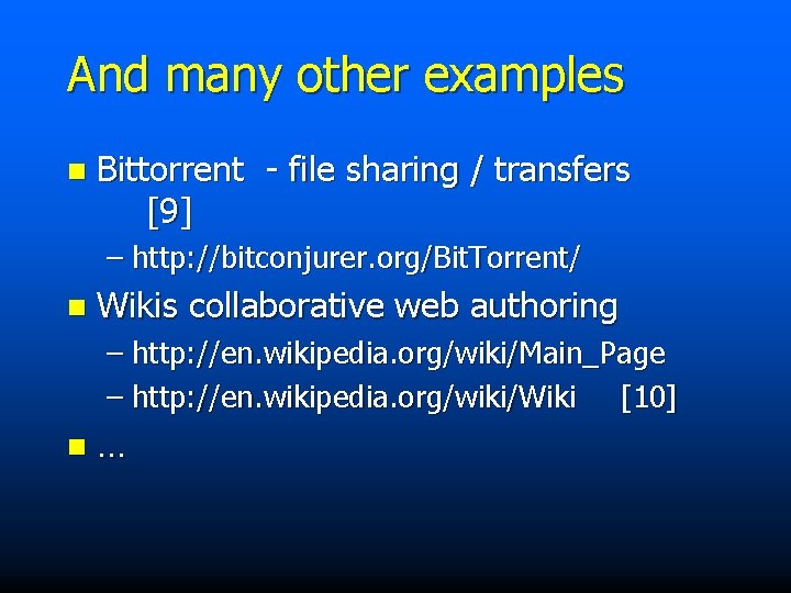 And many other examples n Bittorrent - file sharing / transfers [9] – http: