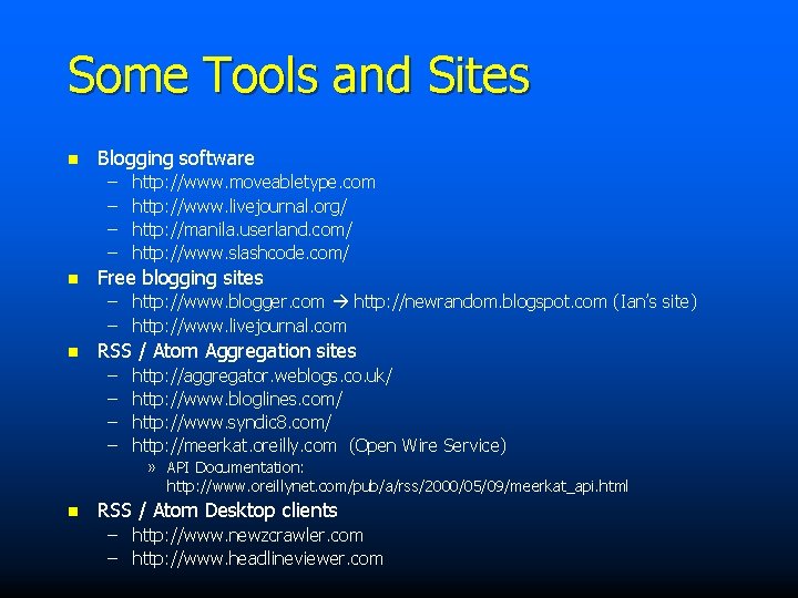 Some Tools and Sites n Blogging software – – n http: //www. moveabletype. com