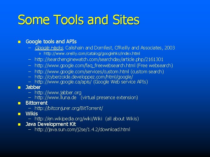 Some Tools and Sites n Google tools and APIs – Google Hacks, Calishain and