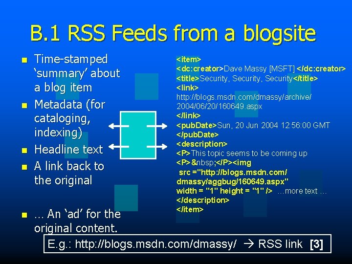 B. 1 RSS Feeds from a blogsite n n n Time-stamped ‘summary’ about a