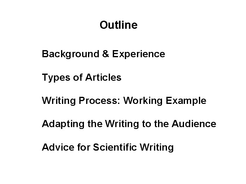 Outline Background & Experience Types of Articles Writing Process: Working Example Adapting the Writing