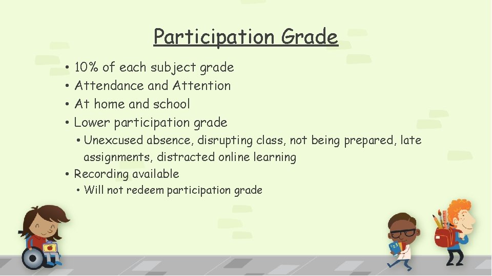 Participation Grade • • 10% of each subject grade Attendance and Attention At home