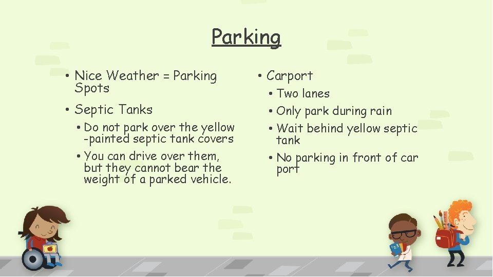 Parking • Nice Weather = Parking Spots • Septic Tanks • Do not park